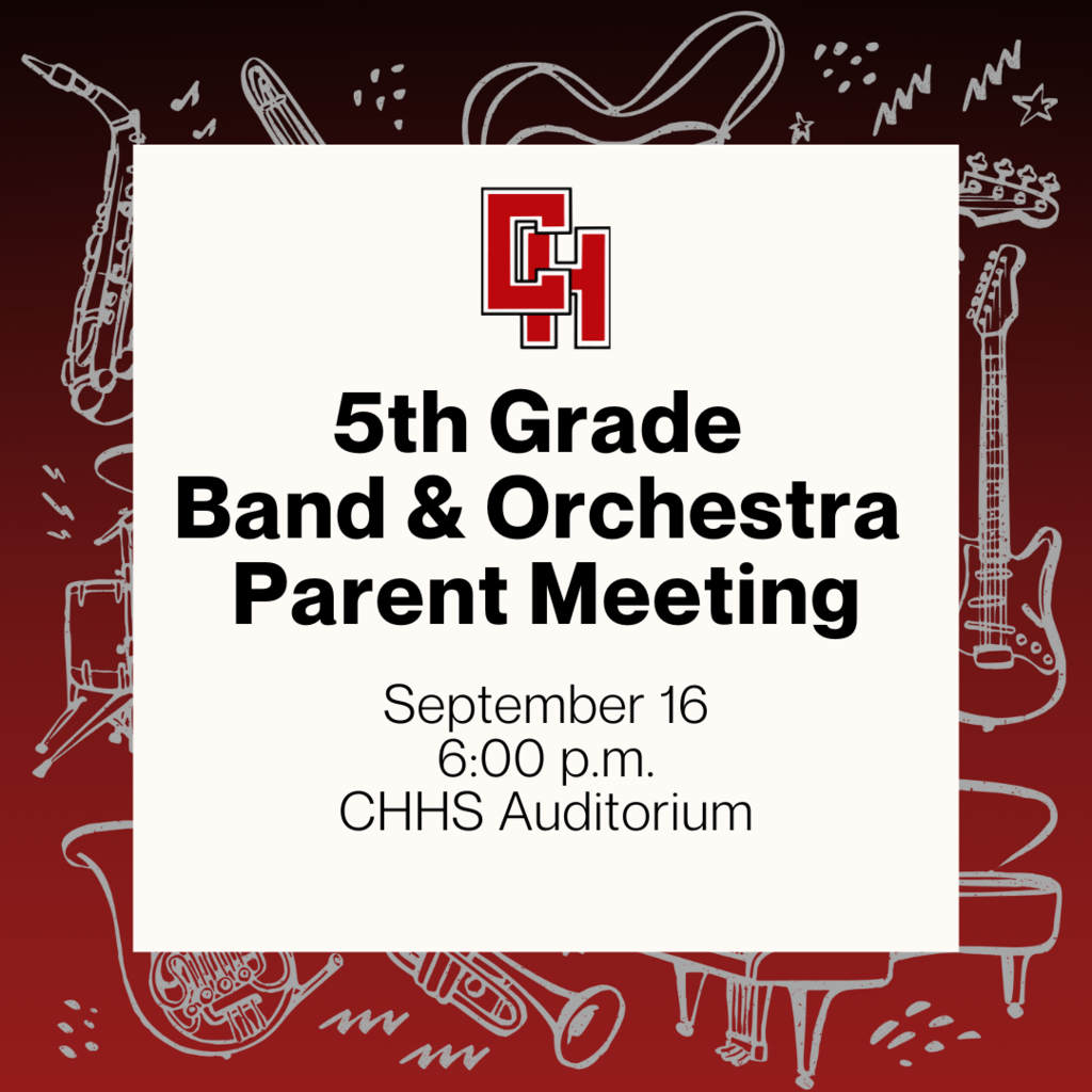Reminder: 5th grade students & parents interested in joining band or orchestra are invited to a Parent Information Meeting on September 16 at 6 PM in the CHHS Auditorium. Learn about these exciting programs and how to get started. 