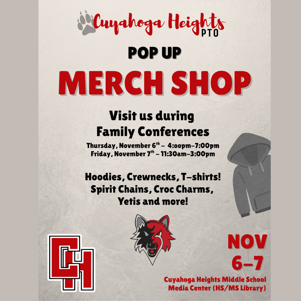The PTO Pop-Up Merch Shop is back Nov. 6-7 during Family Conferences. Thurs. 4-7 PM | Fri. 11:30 AM-3 PM at the HS/MS Media Center. Get your Cuyahoga Heights gear!
