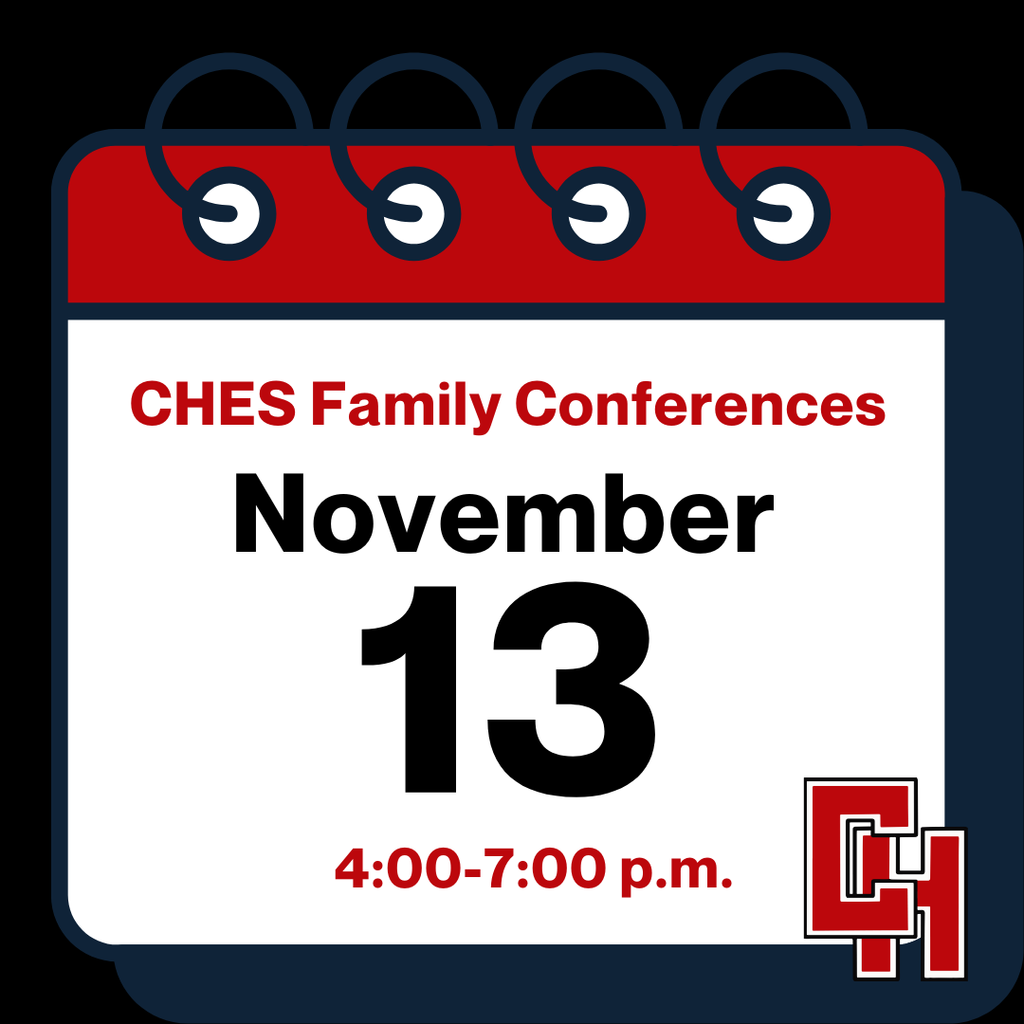 Reminder: CHES Family Conferences are Thursday, Nov. 13, from 4–7 PM. We look forward to connecting with families and discussing student progress!