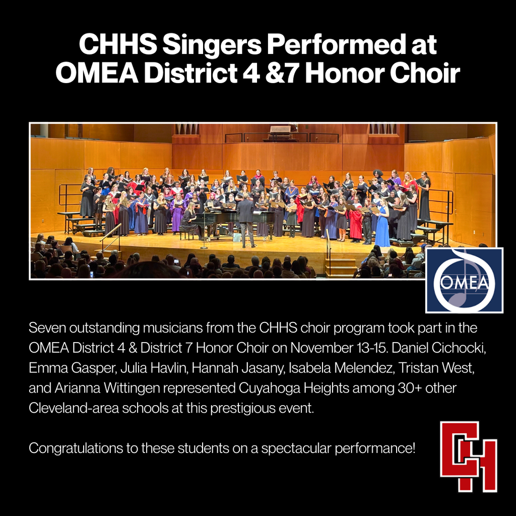 7 CHHS singers performed at OMEA District 4 & 7 Honor Choir Nov 13-15! Daniel Cichocki, Emma Gasper, Julia Havlin, Hannah Jasany, Isabela Melendez, Tristan West & Arianna Wittingen represented us among 30+ schools. Congrats!