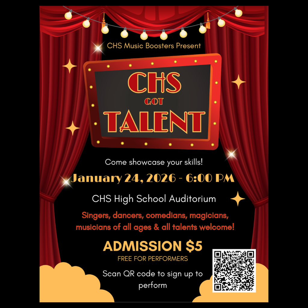 Here's alt text for the graphic: "CHS Got Talent show flyer with theater stage theme featuring red curtains, marquee lights, and spotlights. Header reads 'CHS Music Boosters Present' above illuminated marquee sign displaying 'CHS GOT TALENT.' Event details: January 24, 2026 at 6:00 PM in the CHS High School Auditorium. Text invites 'Come showcase your skills!' and welcomes singers, dancers, comedians, magicians, musicians of all ages and all talents. Admission is $5, free for performers. QR code included for performance sign-up.