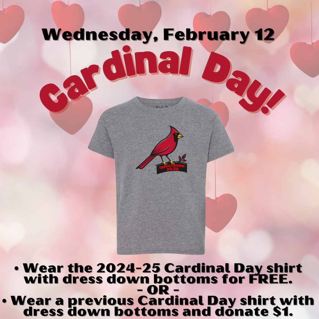 Tomorrow is Cardinal Day! Please review the Family Handbook for dress code details. • Wear the 2024-25 Cardinal Day shirt with dress down bottoms for FREE. - OR - • Wear a previous Cardinal Day shirt with dress down bottoms and donate $1.