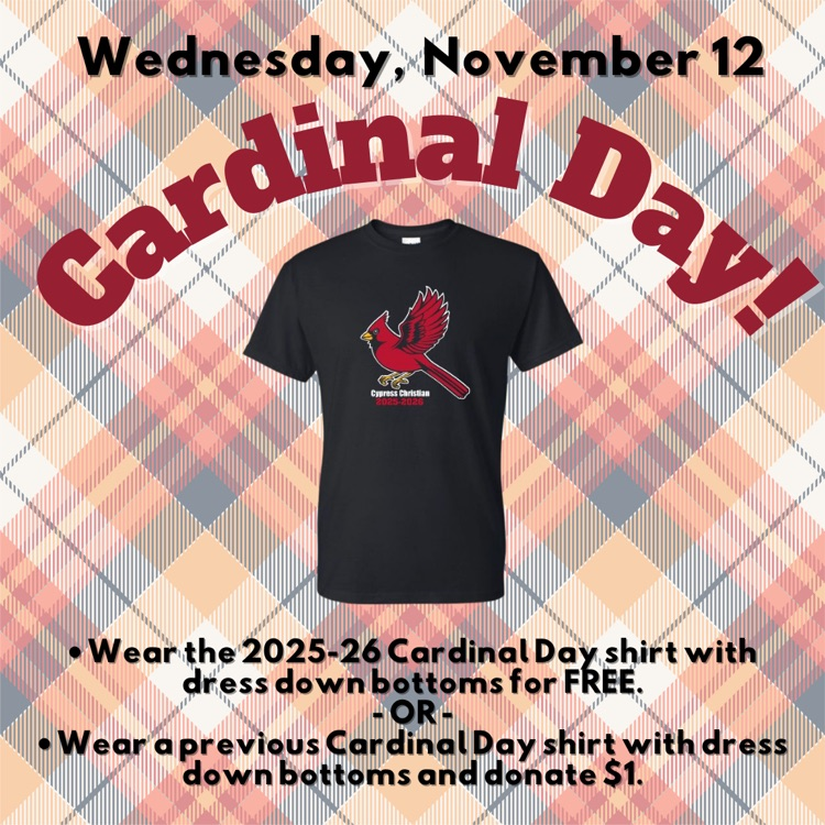 Tomorrow is November's Cardinal Day! Please review the Family Handbook for dress code details. • Wear the 2025-26 Cardinal Day shirt with dress down bottoms for FREE. - OR - • Wear a previous Cardinal Day shirt with dress down bottoms and donate $1.