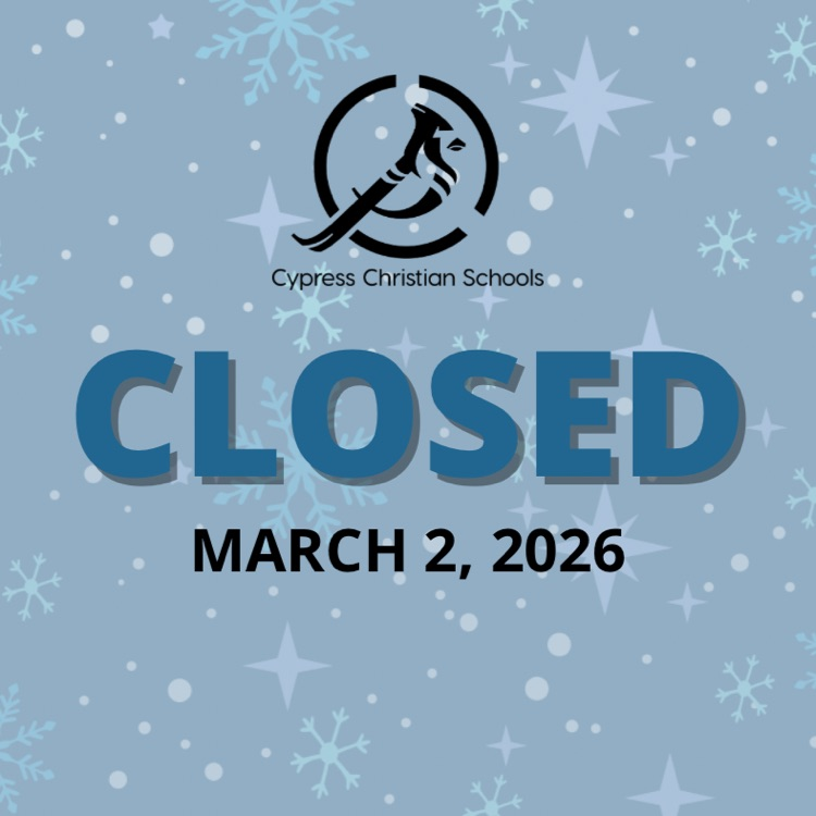 Cypress Christian School is closed Monday, March2