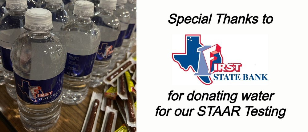 Image of water bottles labeled First State Bank. Special Thanks to First State Bank (Logo) for donating water for our STAAR Testing.