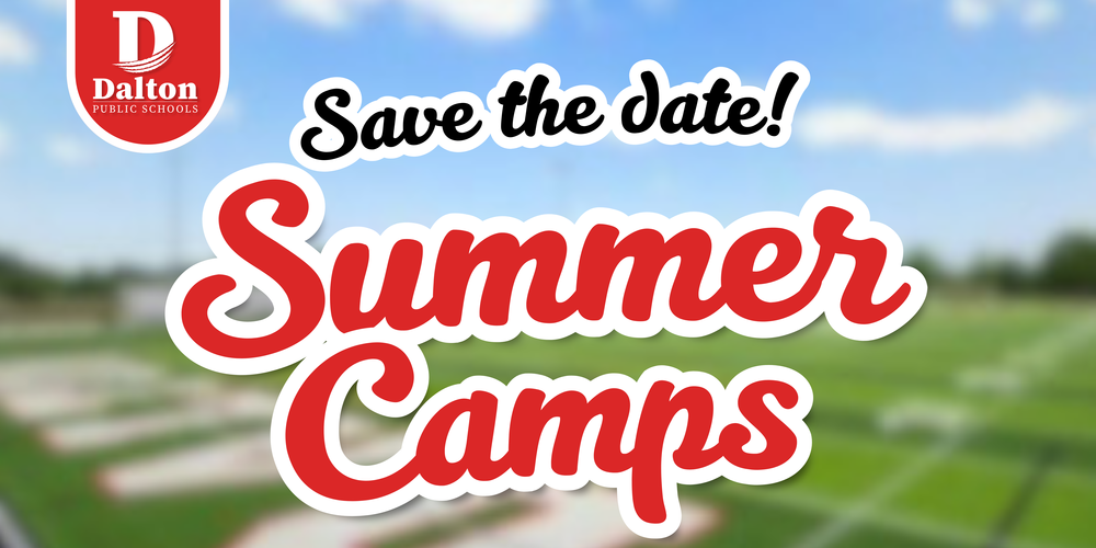 A Dalton Public Schools graphic reading “Save the date! Summer Camps” in bold red lettering, set against a blurred outdoor field background with the district logo in the corner.