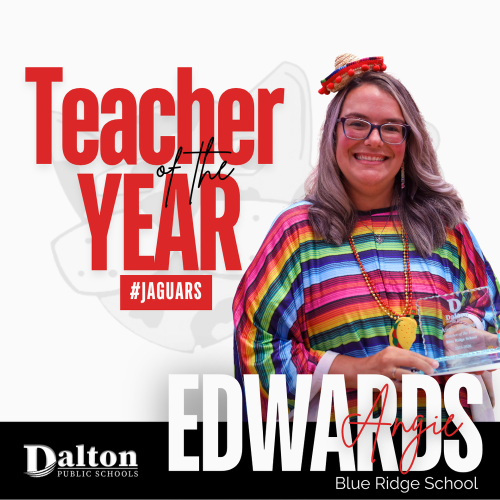A Dalton Public Schools Teacher of the Year graphic celebrating Angie Edwards from Blue Ridge School. On the left side, bold red text reads "Teacher of the YEAR" above a red box with "#JAGUARS". On the right, a smiling woman with glasses wearing a vibrant, rainbow-striped poncho, a taco necklace, and a small mini sombrero hat holds a glass award plaque. The bottom section displays "EDWARDS" in large white lettering with "Angie" layered over it in red script, alongside the Dalton Public Schools logo and "Blue Ridge School".