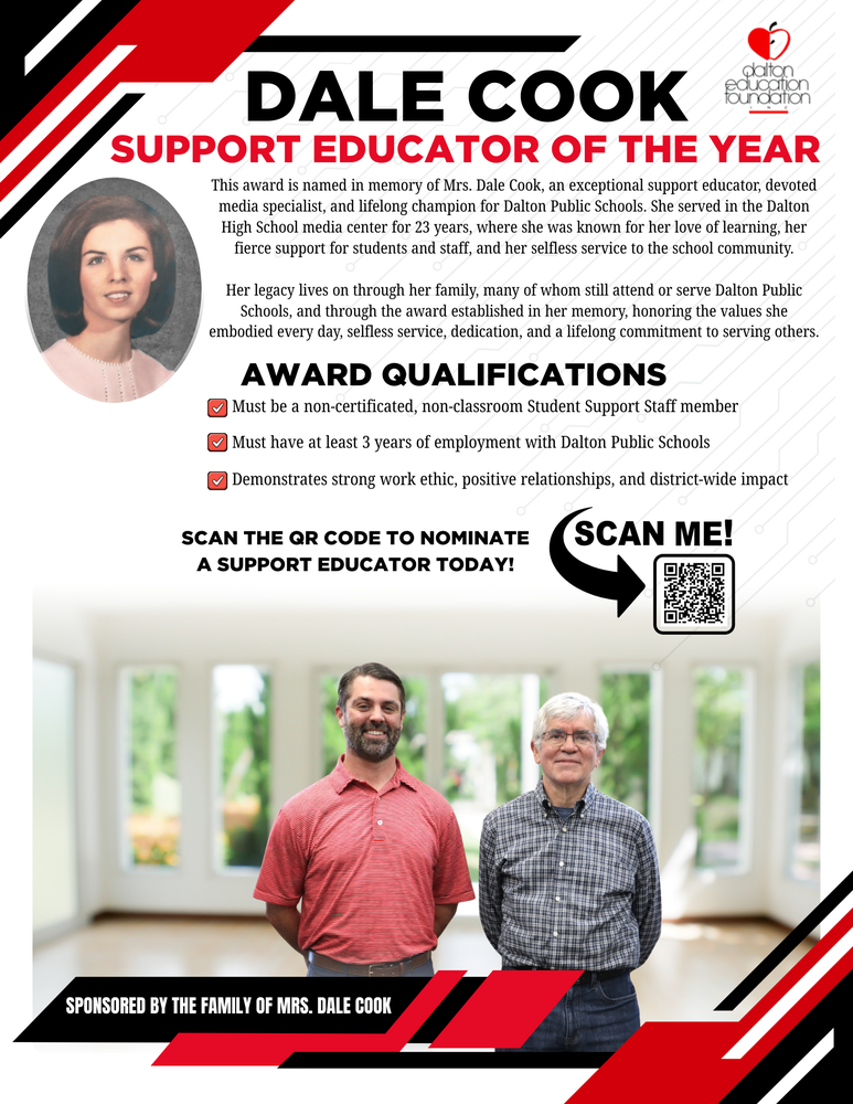 Graphic promoting the “Dale Cook Support Educator of the Year” award from the Dalton Education Foundation. The design features red, black, and white accents with a vintage portrait of Mrs. Dale Cook in the upper left corner. Text explains the award is named in memory of Mrs. Dale Cook, a longtime Dalton High School media specialist known for her love of learning, support for students and staff, and selfless service. Award qualifications listed: must be a non-certificated, non-classroom Student Support Staff member; must have at least three years of employment with Dalton Public Schools; and must demonstrate strong work ethic, positive relationships, and district-wide impact. A QR code labeled “Scan Me!” invites nominations. At the bottom, a photo shows two men standing side by side indoors in front of large windows. Text reads, “Sponsored by the Family of Mrs. Dale Cook.”