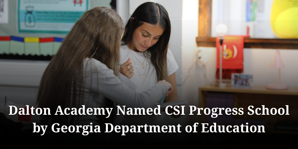 Dalton Academy Named CSI Progress School by Georgia Department of Education