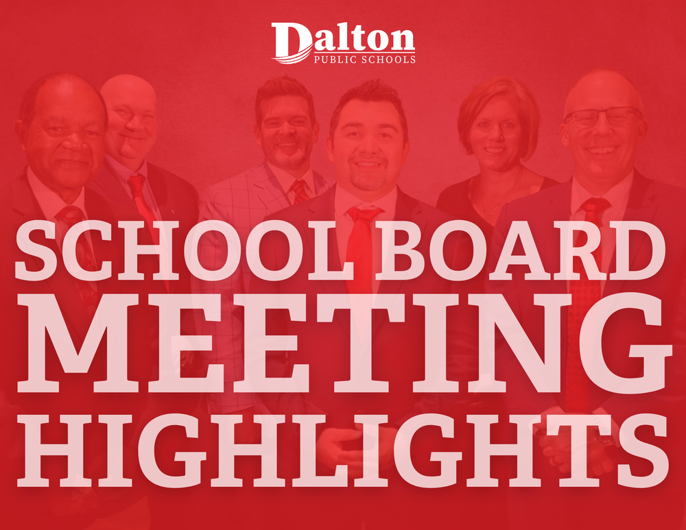 “Graphic with a red overlay showing the Dalton Public Schools Board of Education. Six board members stand in a row, smiling and dressed in formal attire. The Dalton Public Schools logo appears at the top center. Large white text reads: ‘School Board Meeting Highlights.’”