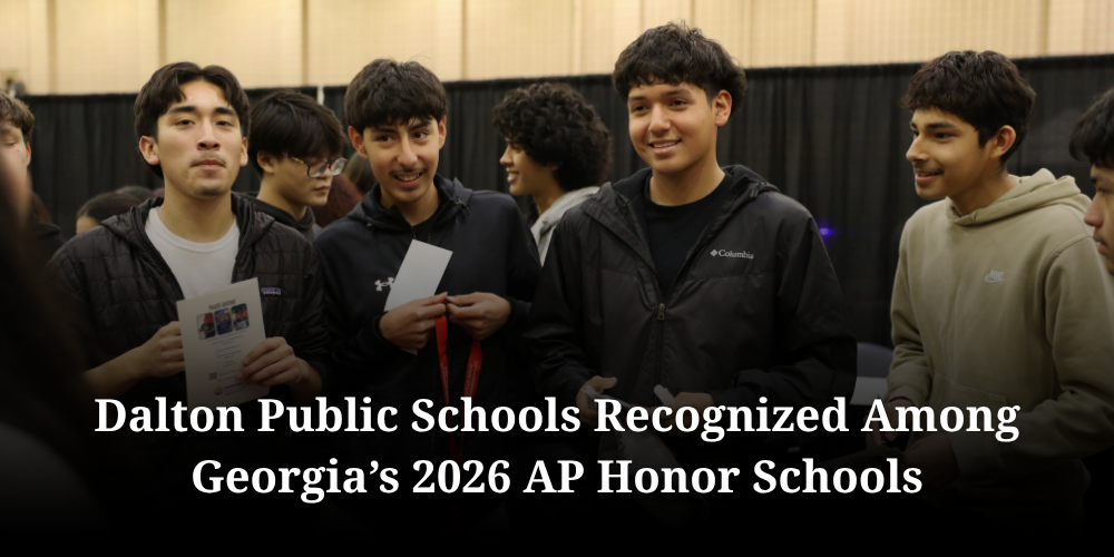 Dalton Public Schools Recognized Among Georgia’s 2026 AP Honor Schools