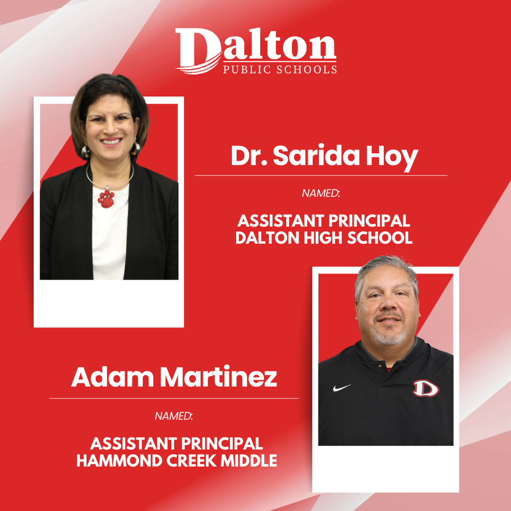 Graphic from Dalton Public Schools announcing leadership appointments. At the top is the Dalton Public Schools logo. On the left is a portrait of Dr. Sarida Hoy, who is named Assistant Principal at Dalton High School. On the right is a portrait of Adam Martinez, who is named Assistant Principal at Hammond Creek Middle School. The graphic features a red background with white text and framed staff photos.