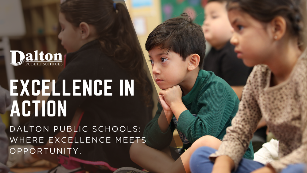 Dalton Public Schools Launches āExcellence in Actionā to Celebrate Students, Staff, and Community Partnerships