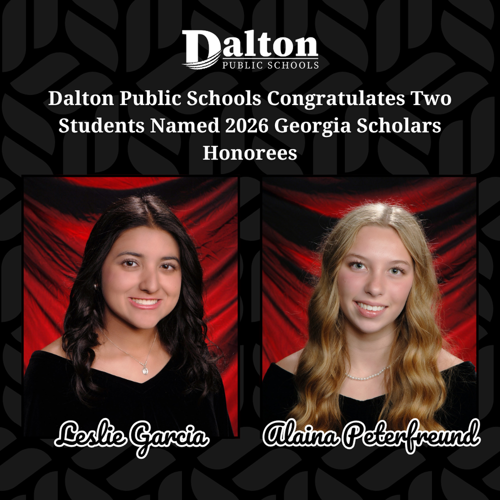 Dalton Public Schools Congratulates Two Students Named 2026 Georgia Scholars Honorees