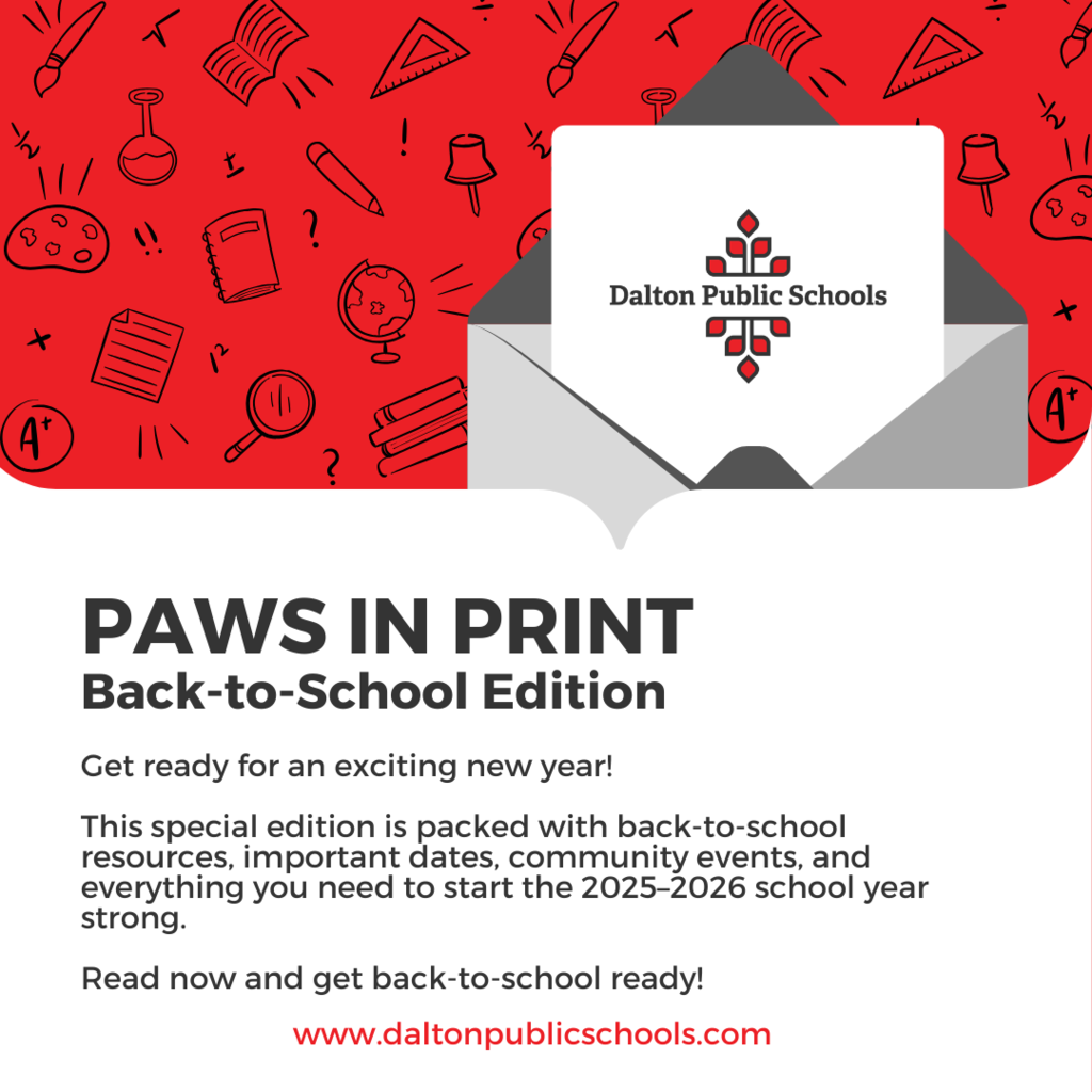 “Graphic titled ‘PAWS IN PRINT – Back-to-School Edition’ with an illustration of an envelope containing the Dalton Public Schools logo. Text reads: ‘Get ready for an exciting new year! This special edition is packed with back-to-school resources, important dates, community events, and everything you need to start the 2025–2026 school year strong. Read now and get back-to-school ready!’ Website link: www.daltonpublicschools.com. Background features red and black school-themed doodles including books, pencils, magnifying glasses, globes, and test tubes.”