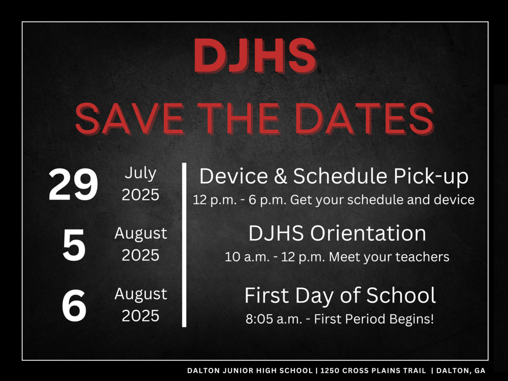 DJHS save the dates July 29 device and schedule pickup 12-6, August 5 orientation 10-12, August 6 first day of school 8:05 am