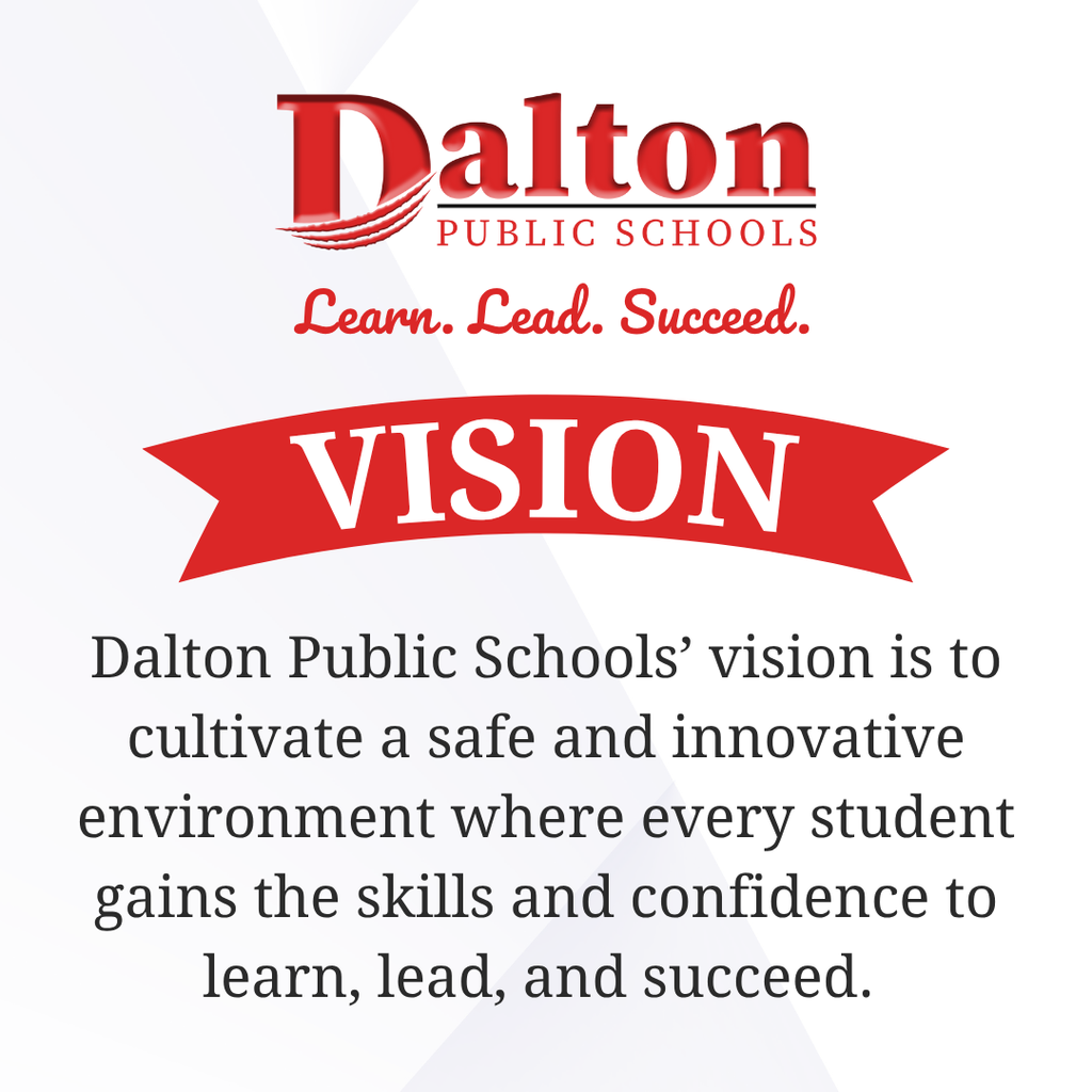 Our vision is clear: Learn. Lead. Succeed. #DaltonPublicSchools