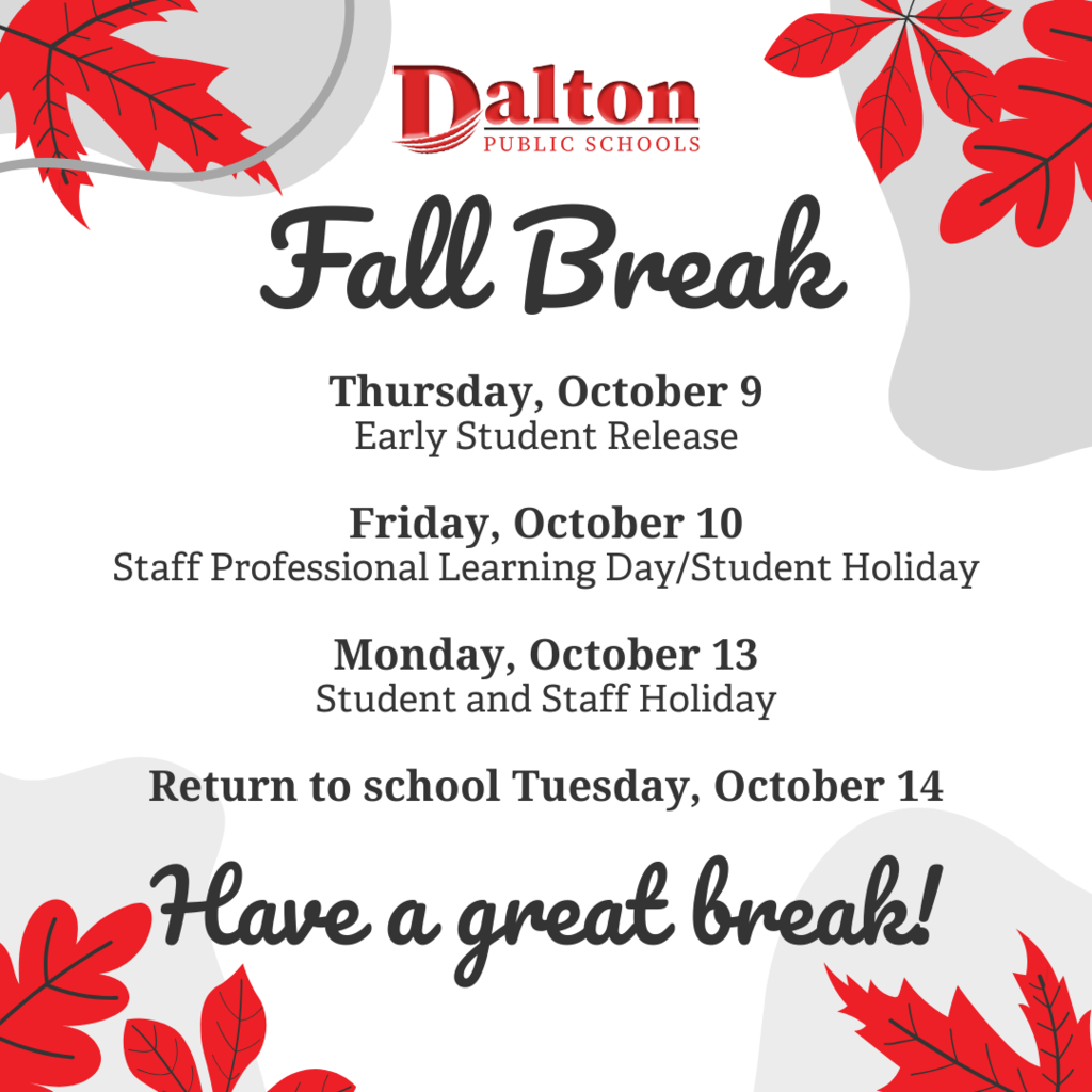 Fall Break Reminder 🍁  Just a friendly reminder that Fall Break is right around the corner! Thursday, October 9 is an early release day. Friday, October 10th is a student holiday and a staff work day.  Monday, October 13th is a student and staff holiday.  We will see you all back on Tuesday, October 14!