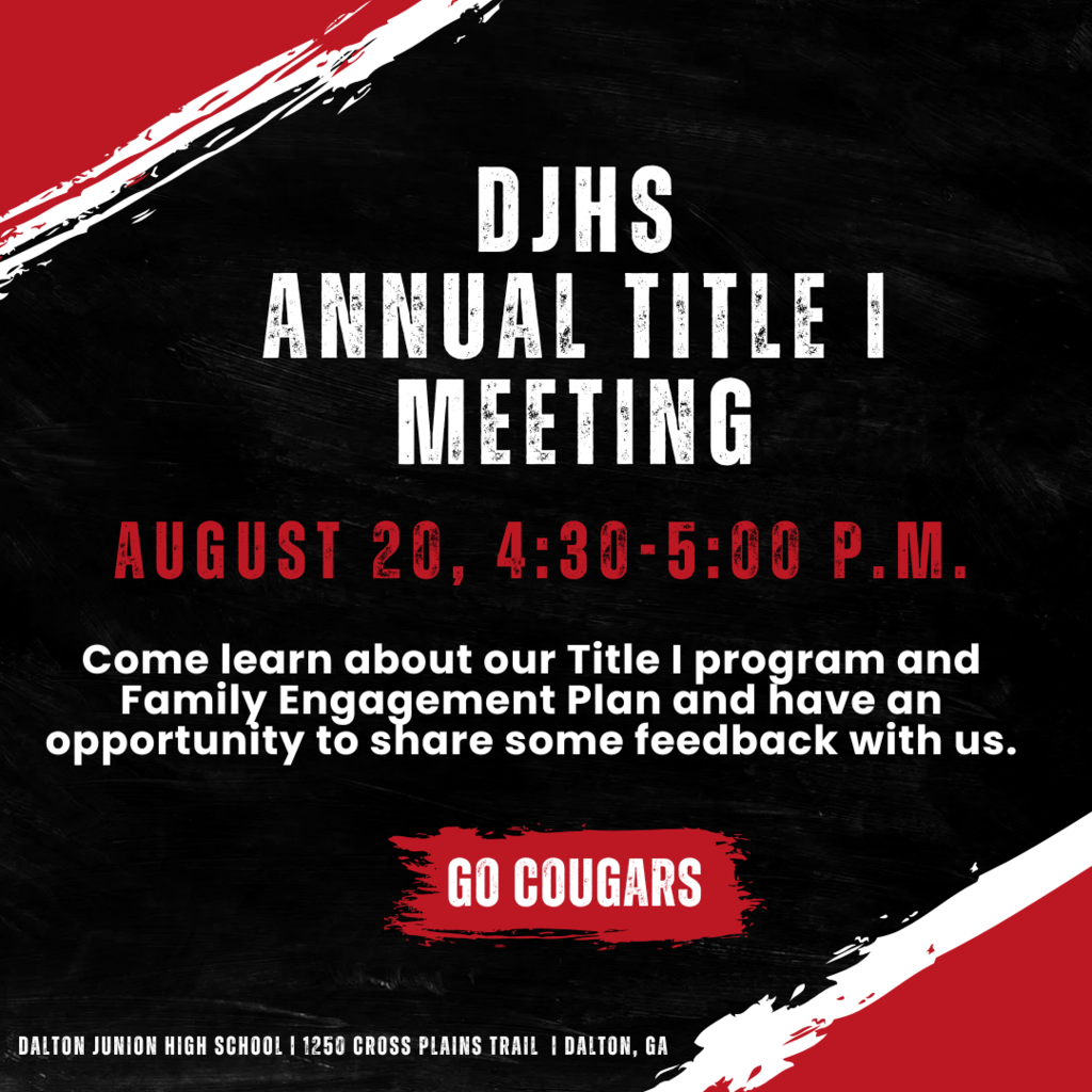 DJHS Annual Title I Meeting August 20, 4:30-5:00 pm. Come learn about our Title I program a nd Family Engagement Plan and have an opportunity to share some feedback with us. Go Cougars