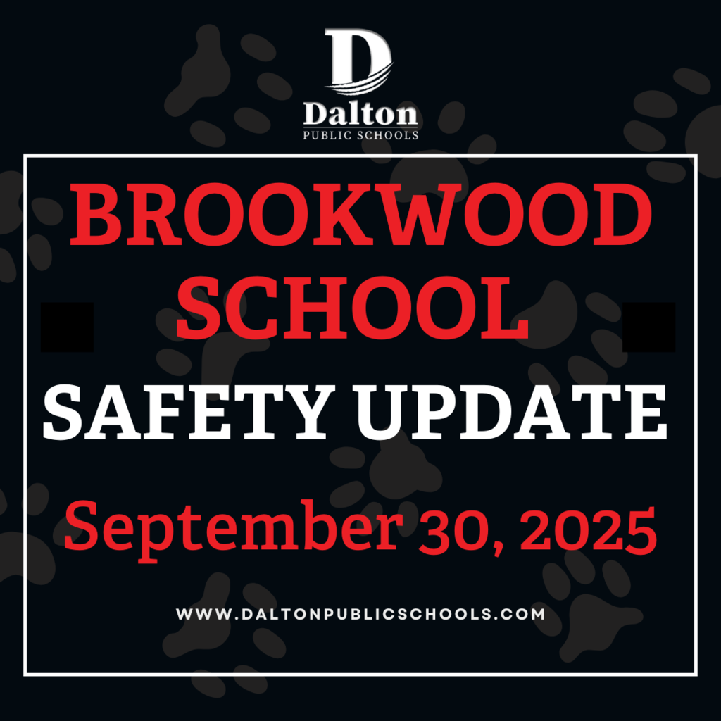 “Graphic with a dark background featuring gray paw prints. At the top is the Dalton Public Schools logo. Large red and white text reads: ‘Brookwood School Safety Update, September 30, 2025.’ At the bottom is the website URL: www.daltonpublicschools.com.”
