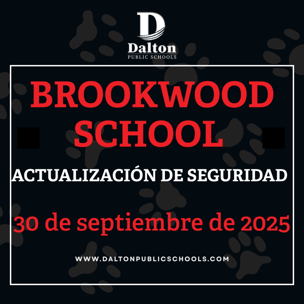 “Graphic with a dark background featuring gray paw prints. At the top is the Dalton Public Schools logo. Large red and white text reads: ‘Brookwood School, Actualización de Seguridad, 30 de septiembre de 2025.’ At the bottom is the website URL:
