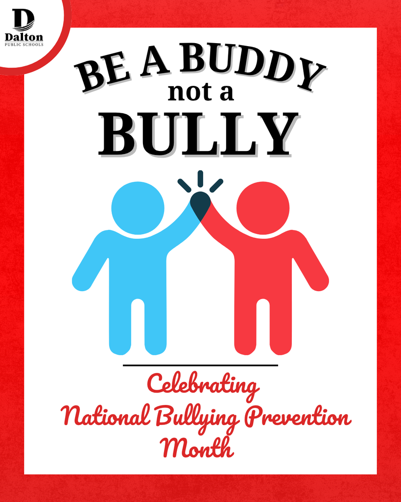 October is National Bullying Prevention Month. At Dalton Public Schools, we are committed to creating a safe, supportive, and inclusive environment where every student feels valued and respected. Together, we can take a stand against bullying and promote kindness, acceptance, and unity.