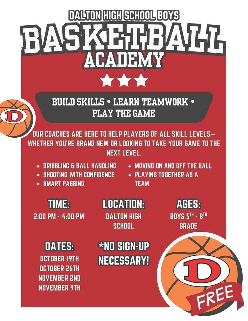 Dalton High School Boys Basketball Academy 🏀 Build skills • Learn teamwork • Play the game 📅 Dates: October 19 October 26 November 2 November 9 ⏰ Time: 2:00–4:00 PM 📍 Location: Dalton High School 👦 Ages: Boys in 5th–8th grade Our coaches are here to help players of all skill levels—whether you’re brand new to the game or ready to take your skills to the next level. Focus areas include: • Dribbling & Ball Handling • Shooting with Confidence • Smart Passing • Movement On & Off the Ball • Team Play No sign-up necessary!