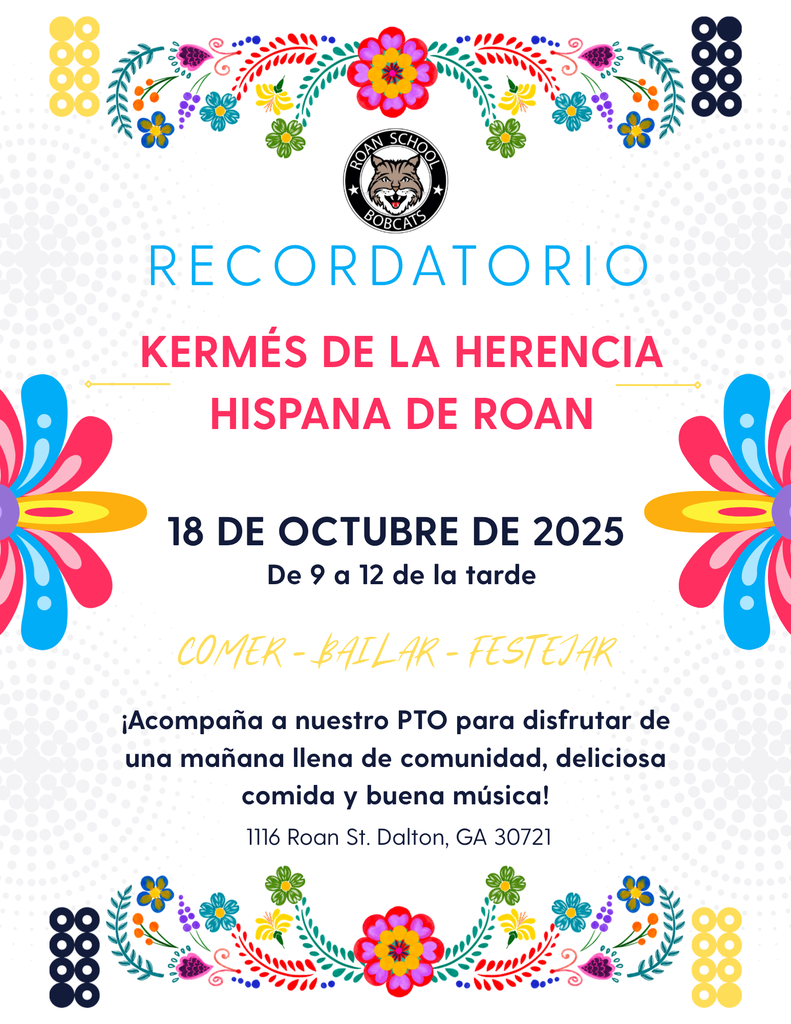 Colorful decorative poster with flowers, patterns, and the "Roan School Bobcats" logo announcing the Roan Hispanic Heritage Kermés. The text reads: "Reminder Roan Hispanic Heritage Kermés October 18, 2025 From 9 AM to 12 PM Eat – Dance – Celebrate Join our PTO to enjoy a morning full of community, delicious food, and great music! 1116 Roan St. Dalton, GA 30721" The poster is decorated with bright floral elements at the top and bottom, featuring vibrant colors such as red, blue, yellow, and pink.