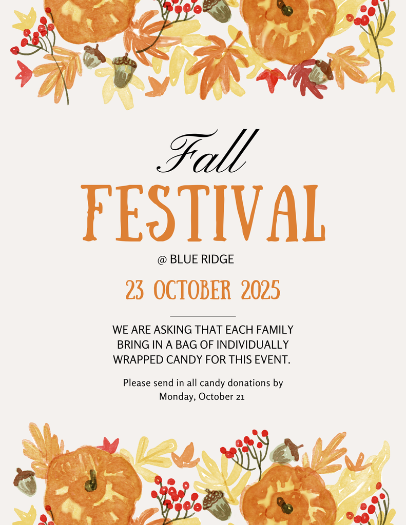 Fall Festival. October 23, 2025. WE are asking that each family bring in a bag of individually wrapped candy for this event.