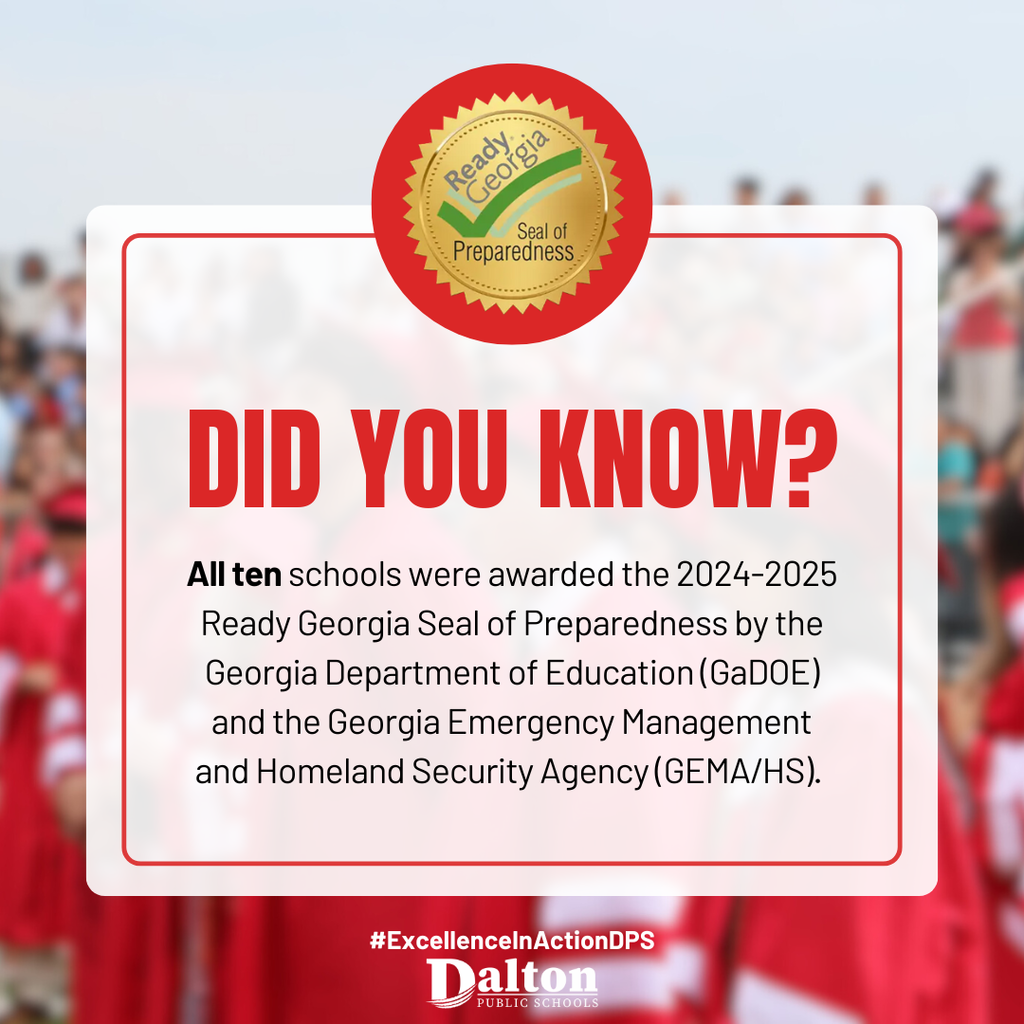 š” Did you know? All ten Dalton Public Schools have been awarded the 2024ā2025 Ready Georgia Seal of Preparedness by the Georgia Department of Education and the Georgia Emergency Management and Homeland Security Agency! This recognition reflects our districtās commitment to safety, readiness, and care for every student ā true #ExcellenceInActionDPS.