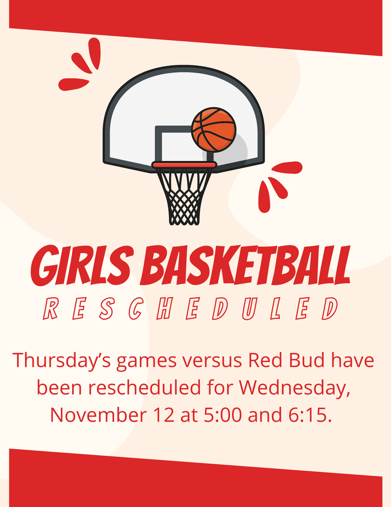 Thursday's games versus Red Bud have been rescheduled for Wednesday, November 12 at 5:00 and 6:15