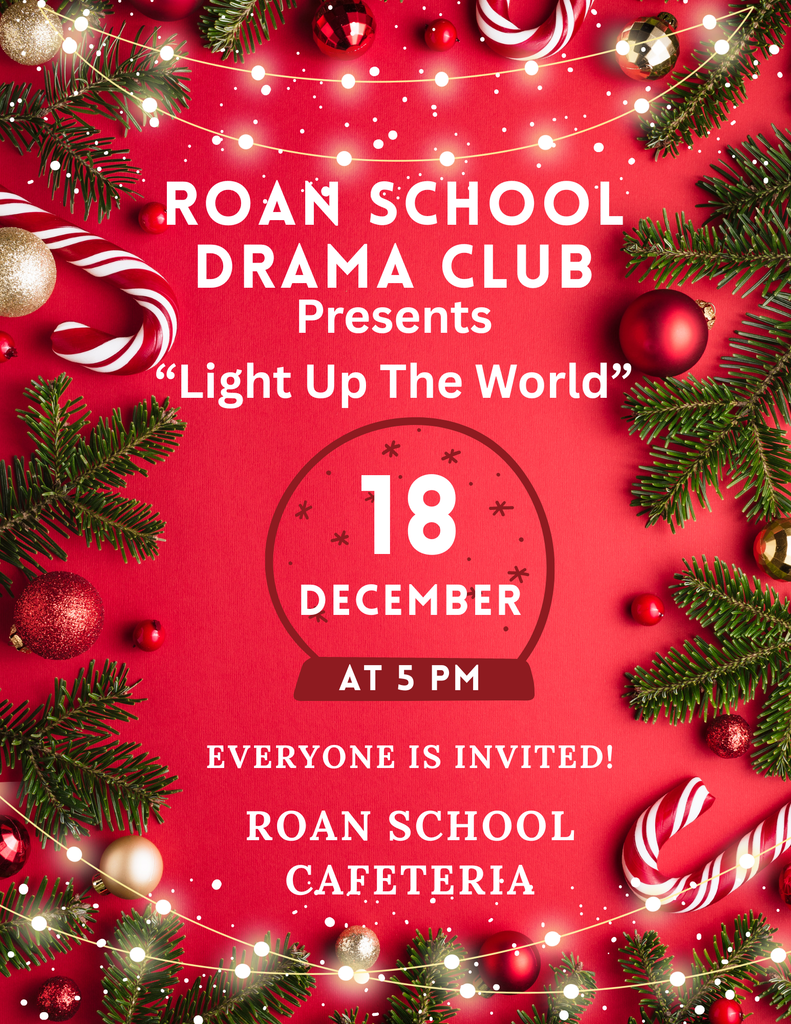 A festive, red poster for the Roan School Drama Club Christmas Program. Text reads: "ROAN SCHOOL DRAMA CLUB Presents 'Light Up The World' 18 DECEMBER AT 5 PM EVERYONE IS INVITED! ROAN SCHOOL CAFETERIA." The poster is decorated with a border of green fir branches, red and gold ornaments, candy canes, and string lights.