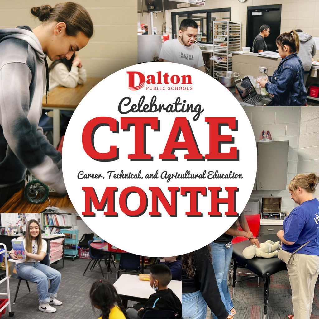 Dalton Public Schools Honors CTAE Month: February is CTAE Month, a time to celebrate Career, Technical, and Agricultural Education (CTAE), recognizing the significant contributions and accomplishments of our CTAE educators and students.   These programs are essential in preparing students for well-paying and in-demand professions, offering education and training across various fields. Dalton Public Schools takes pride in providing 14 distinct CTAE pathways through The Dalton Academy and Dalton High School.  Follow along this month as we share about the pathways that make up our CTAE program!
