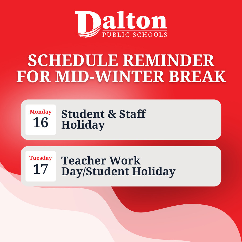 Schedule Reminder:   Monday, February 16: Mid-Winter Holiday   Tuesday, February 17: Mid-Winter Holiday & Teacher Work Day Thank you for planning ahead!