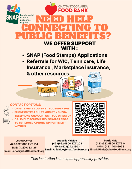Flyer for the Chattanooga Area Food Bank. Need help connecting to public benefits? The Chattanooga Area Food Bank offers assistance in our area with SNAP (food stamps) Applications, Referrals for WIC, insurance, and other resources. Scan the QR code for contact information or more information.