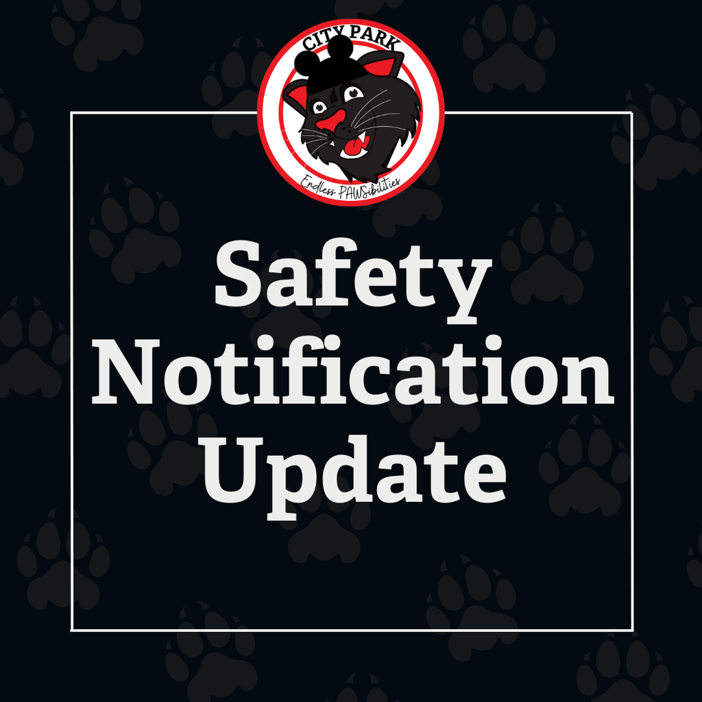 “Graphic with a dark background patterned with paw prints. At the top is the City Park school logo featuring a black panther mascot with the words ‘Endless Pawsibilities.’ Centered white text reads ‘Safety Notification Update,’ enclosed within a thin white border.