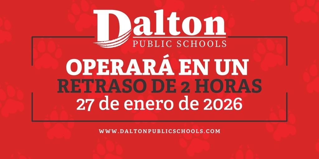 Las Escuelas Públicas de Dalton operarán con un retraso de 2 horas el martes, 27 de enero de 2026.