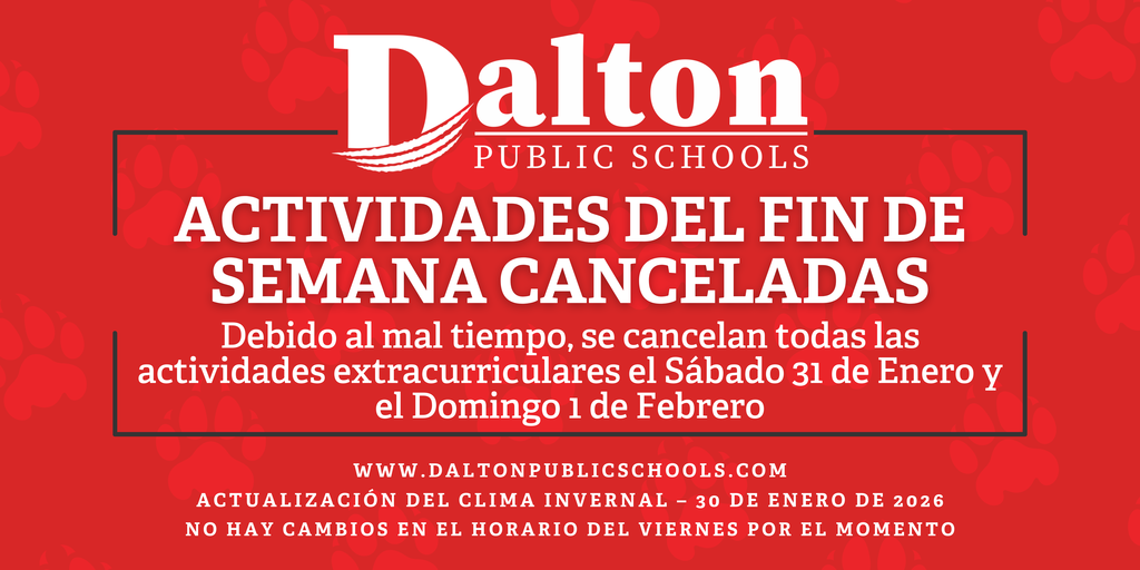 “Dalton Public Schools anuncia actividades del fin de semana canceladas debido al mal tiempo. Se cancelan todas las actividades extracurriculares el sábado 31 de enero y el domingo 1 de febrero. Actualización del clima invernal 30 de enero de 2026. No hay cambios en el horario del viernes por el momento.”