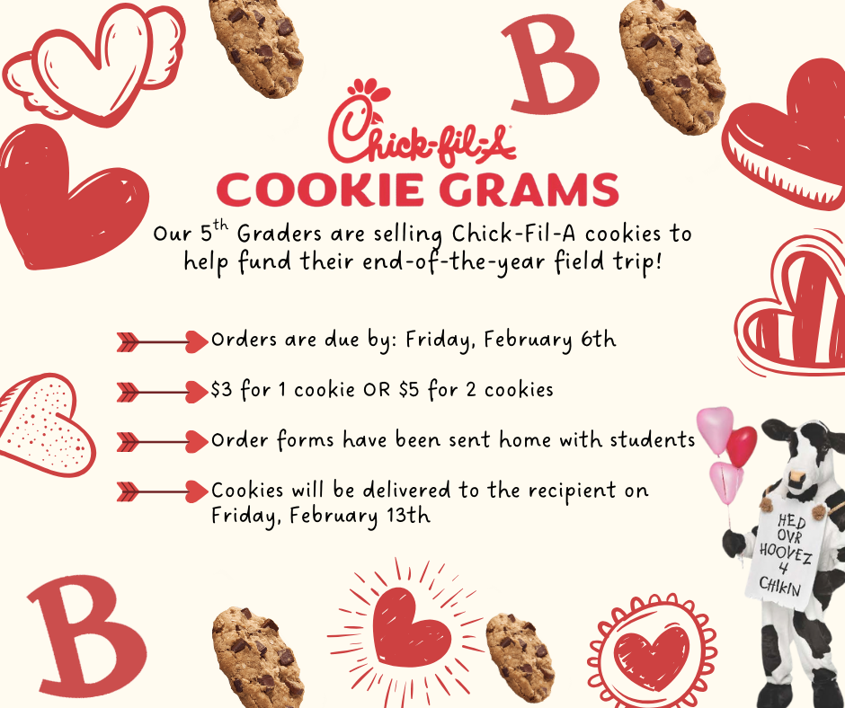 Chick Fil A Cookies for sale this week! $3 for 1 or $5 for 2. The cookies will be delivered on February 13th! Order forms have been sent home with students are due Friday, February 6th. 