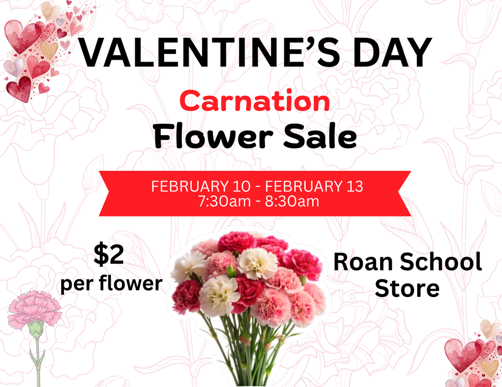 Valentine’s Day carnation flower sale poster with a white background patterned with pale pink carnation outlines and scattered heart graphics. Large black headline reads “VALENTINE’S DAY,” with “Carnation” in red and “Flower Sale” in black beneath it. A red banner states “February 10 – February 13, 7:30am – 8:30am.” On the left, text reads “$2 per flower.” On the right, text reads “Roan School Store.” At the bottom center is a photo of a bouquet of pink, red, and white carnations.