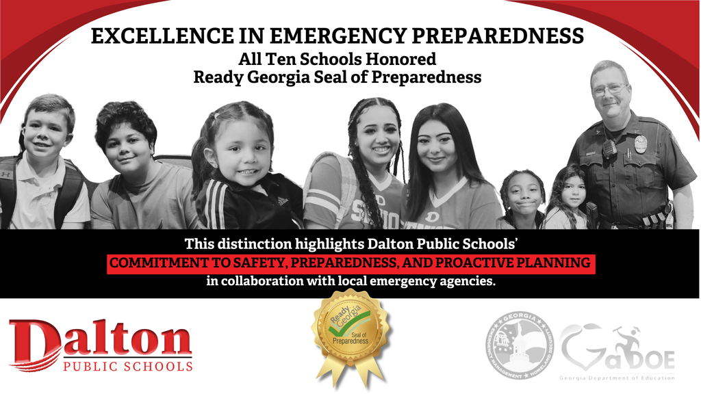 Graphic celebrating Dalton Public Schools earning the Ready Georgia Seal of Preparedness. The headline reads “Excellence in Emergency Preparedness – All Ten Schools Honored – Ready Georgia Seal of Preparedness.” A black banner states the district’s “Commitment to Safety, Preparedness, and Proactive Planning in collaboration with local emergency agencies.” The image features students of various ages and a school resource officer across the top, the Dalton Public Schools logo at the bottom left, the Ready Georgia Seal in the center, and Georgia emergency management and Department of Education logos at the bottom right.