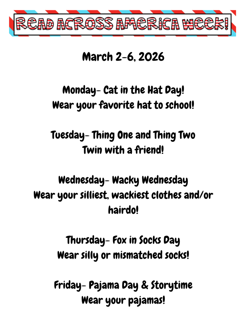 Read Across America Week is NEXT WEEK!   We’re celebrating the joy of reading with some FUN themed dress-up days!   Get ready to show your school spirit, love for books, and creativity all week long. We can’t wait to see our students and staff join in the fun as we celebrate reading together! 