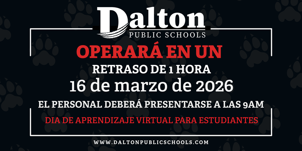 GrĆ”fico de anuncio de Dalton Public Schools indicando que el distrito operarĆ” con un retraso de 1 hora el 16 de marzo de 2026. El personal deberĆ” presentarse a las 9:00 a.m. y serĆ” un dĆa de aprendizaje virtual para estudiantes. El logotipo de Dalton Public Schools aparece en la parte superior y el sitio web www.daltonpublicschools.com aparece en la parte inferior.
