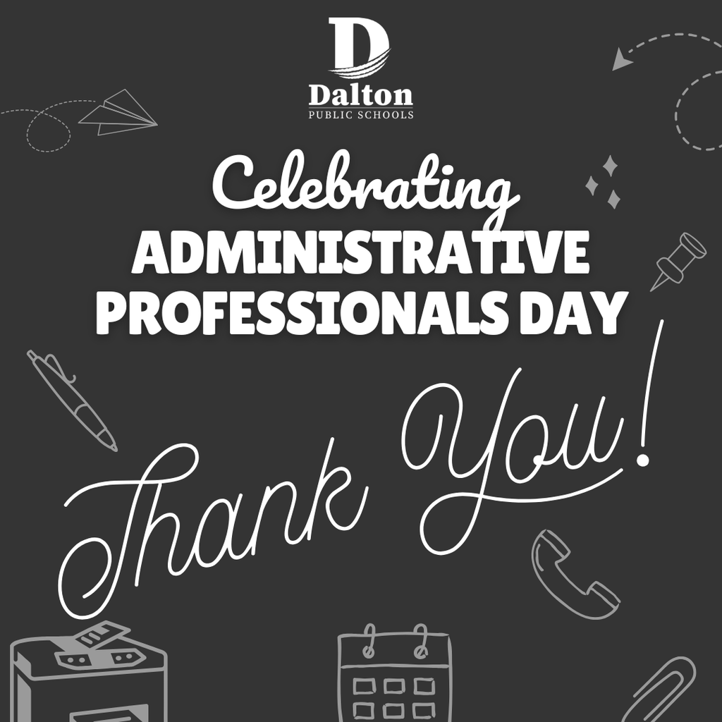 Happy Administrative Professionals Day! 🌟 Today, we celebrate and appreciate the incredible administrative professionals at Dalton Public Schools. Your dedication, hard work, and attention to detail keep our schools running smoothly every day. From supporting staff and students to ensuring everything behind the scenes is in place, your contributions do not go unnoticed. Thank you for all you do to make DPS a great place to learn and work!