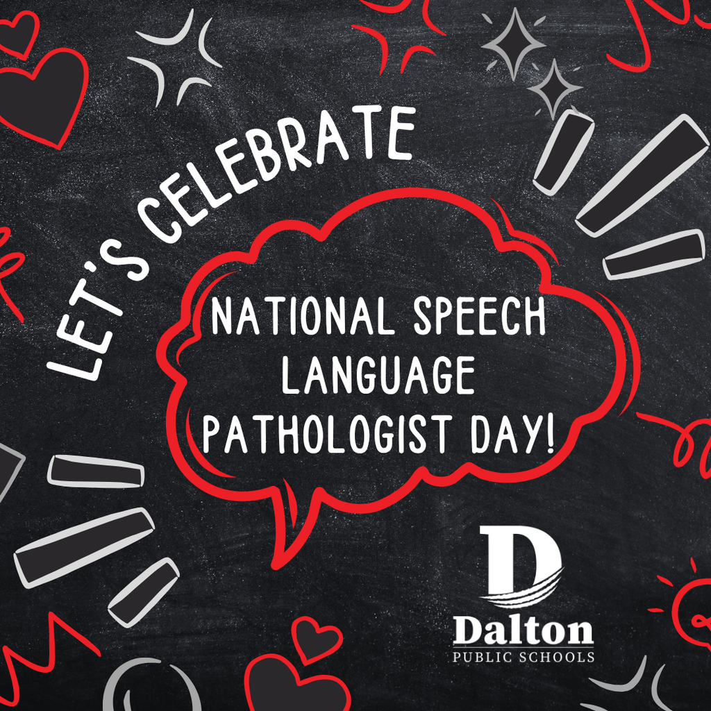 Celebrating National Speech Language Pathologist Day! Today, we express our heartfelt gratitude to the incredible Speech Language Pathologists (SLPs) of Dalton Public Schools. Their dedication and expertise play a crucial role in supporting our students' communication and learning. Let's honor and thank our amazing SLPs: Delise Bravo-Bussey Carly Burgess Blakely Cobb Emily Lewis Addison Matter Colby Robertson Mary Scalise Courtney Smith Demi Snyder Rhonda Swaney Kate Yarbrough Haydee Alderman Lindsey Jones Thank you for your unwavering commitment and the positive impact you have on our students' lives!