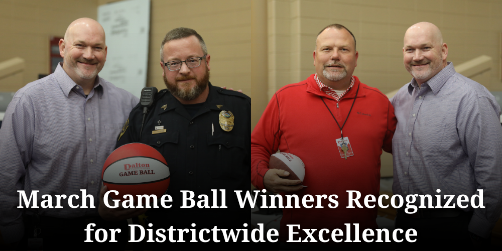 Dalton Public Schools is proud to recognize our March Game Ball winners — team members whose impact reaches across the entire district.