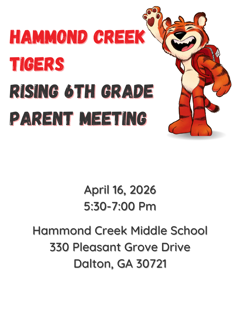“Flyer for Hammond Creek Tigers Rising 6th Grade Parent Meeting with a waving cartoon tiger mascot. Includes ‘Save the Date’ and event details: April 16, 2026, from 5:30 to 7:00 p.m. at Hammond Creek Middle School, 330 Pleasant Grove Drive, Dalton, Georgia.”