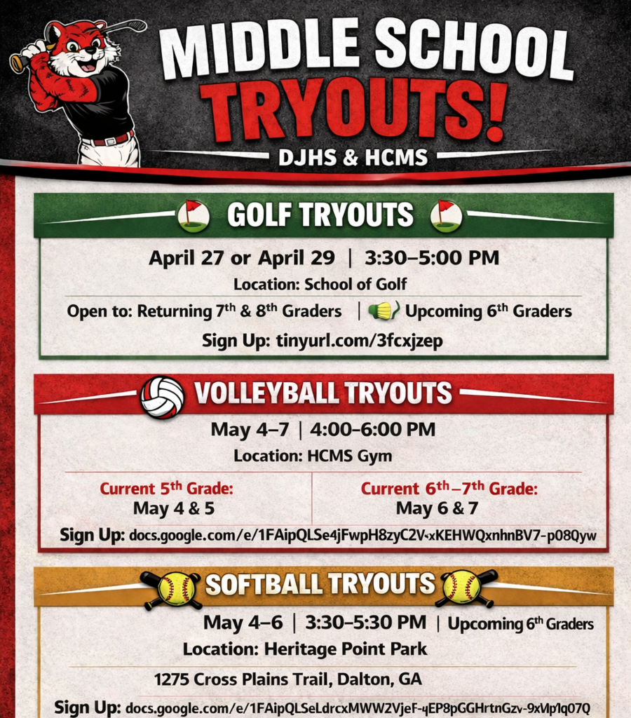 Flyer for middle school sports tryouts (DJHS & HCMS) with a red-and-black theme and a tiger mascot holding a bat at the top.  Golf Tryouts  Dates: April 27 or April 29 Time: 3:30–5:00 PM Location: School of Golf Open to: Returning 7th & 8th graders and upcoming 6th graders Sign-up link provided (TinyURL)  Volleyball Tryouts  Dates: May 4–7 Time: 4:00–6:00 PM Location: HCMS Gym Current 5th grade: May 4 & 5 Current 6th–7th grade: May 6 & 7 Sign-up link provided (Google Form)  Softball Tryouts  Dates: May 4–6 Time: 3:30–5:30 PM Open to: Upcoming 6th graders Location: Heritage Point Park, 1275 Cross Plains Trail, Dalton, GA Sign-up link provided (Google Form)