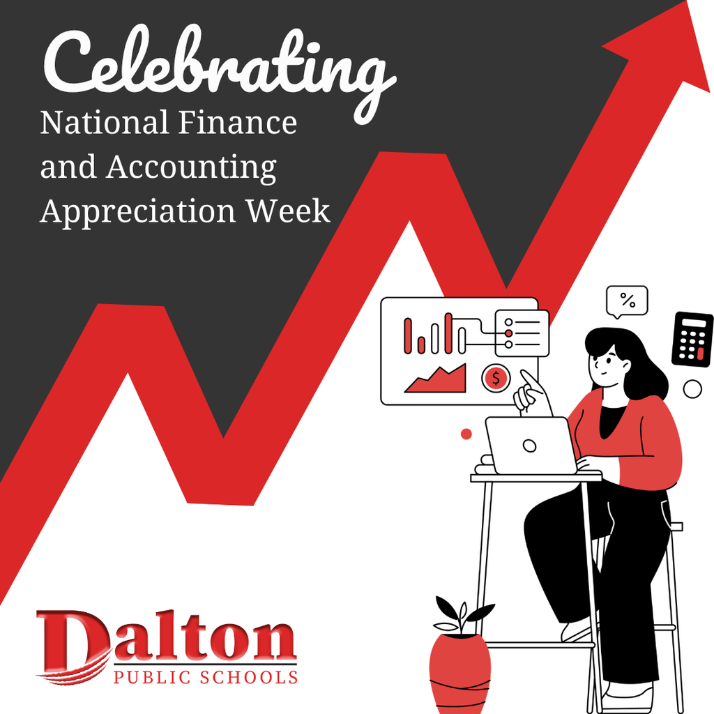 A graphic celebrating National Finance and Accounting Appreciation Week. It features a large upward red arrow symbolizing growth, alongside an illustration of a person sitting at a desk working on a laptop with charts, graphs, and financial icons. The Dalton Public Schools logo appears at the bottom.