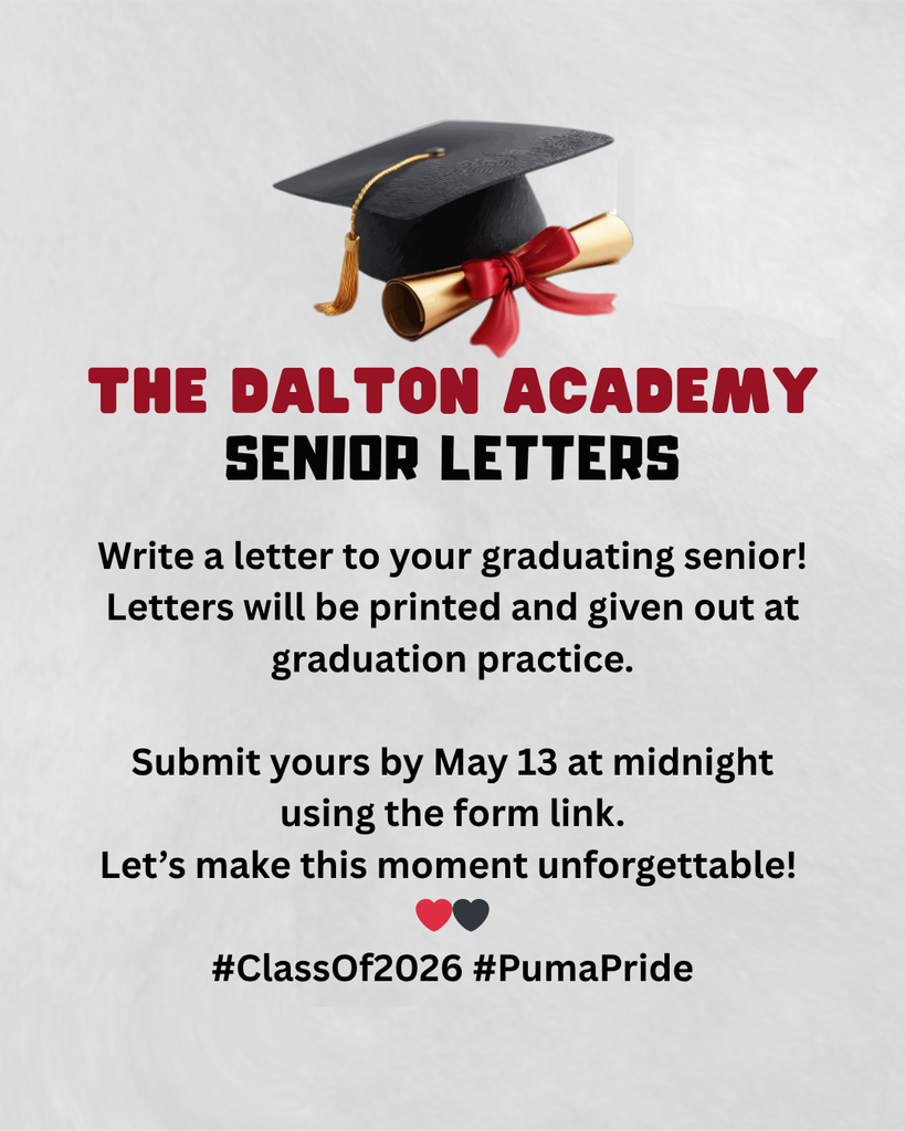 Graphic promoting “The Dalton Academy Senior Letters.” Image includes a graduation cap and diploma at the top. Text reads: “Write a letter to your graduating senior. Letters will be printed and given out at graduation practice. Submit yours by May 13 at midnight using the form link. Let’s make this moment unforgettable.” Hashtags: Class of 2026 and Puma Pride.